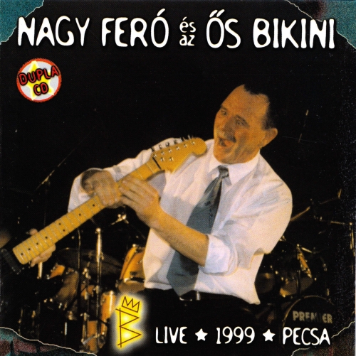 Nagy Feró Nagy Feró és az Ősbikini Live 1999