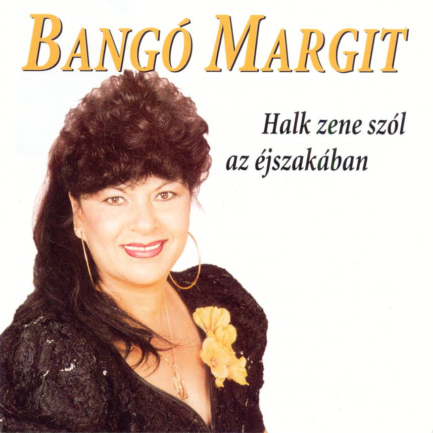 Bangó Margit Halk zene szól az éjszakában