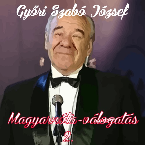Győri Szabó József Magyarnóta-válogatás 2.