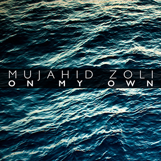 Mujahid Zoli On My Own