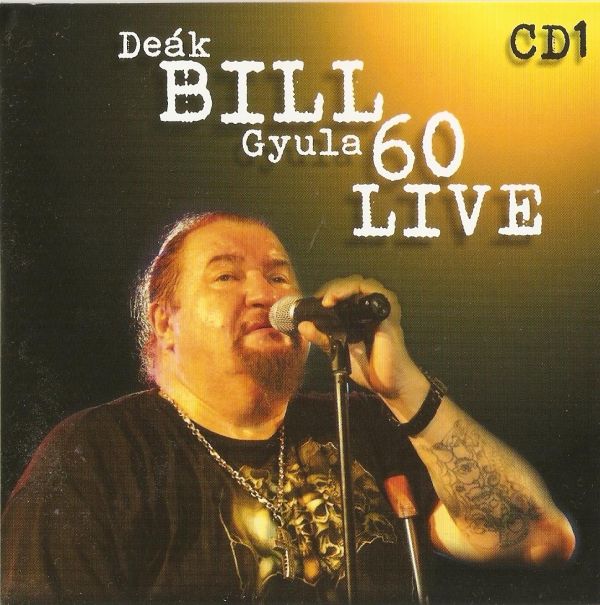 Deák Bill Gyula 60 live