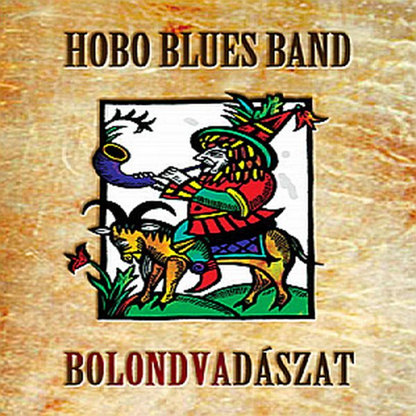 Hobo Blues Band Bolondvadászat